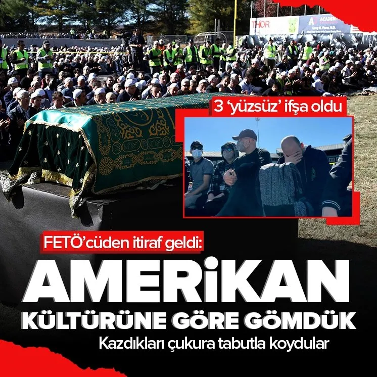 İtiraf ettiler: ABD kültürüne göre gömdük
