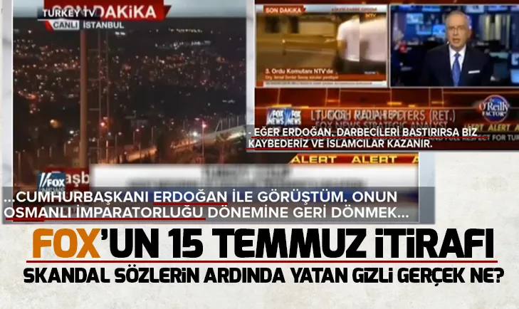 FOX 15 Temmuzu nasıl itiraf etmişti!