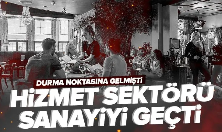 Durma noktasına gelmişti! Hizmet sektörü sanayiyi geçti
