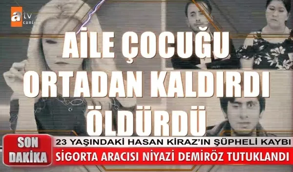 Müge Anlı’daki Hasan Kiraz olayında son dakika tutuklaması! Hasan Kiraz öldürüldü mü?