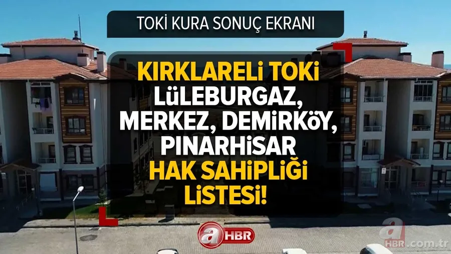 TOKİ Kırklareli KURA SONUÇ EKRANI | Kırklareli TOKİ Lüleburgaz, Merkez, Demirköy, Pınarhisar hak sahipleri listesi! 12 Mart KURA ÇEKİLİŞİ Canlı izle 1
