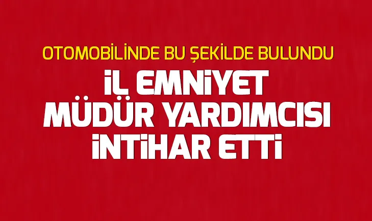 Antalya İl Emniyet Müdür Yardımcısı beylik tabancasıyla intihar etti