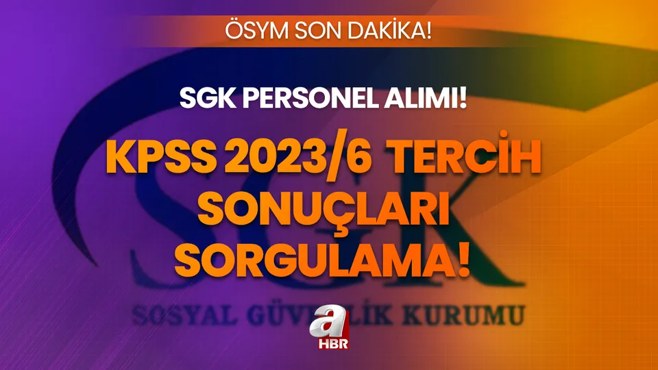 KPSS 2023/6 Tercih sonuçları ne zaman, kaç gün sonra açıklanır? SGK personel alımı için nefesler tutuldu! ÖSYM sonuç sayfası...