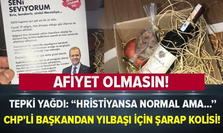 Afiyet olmasın! CHP Mersin Belediye Başkanı Vahap Seçer belediyenin kaynaklarını kullanarak yılbaşı gecesi için şarap dağıttı