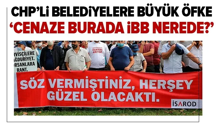 CHP’li belediyelere büyük öfke! ’Cenaze burada İBB nerede?’