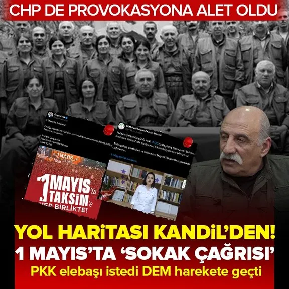 PKK elebaşı Duran Kalkan 1 Mayıs için sokak çağrısı yaptı DEM harekete geçti! Provokasyona CHP de alet oldu