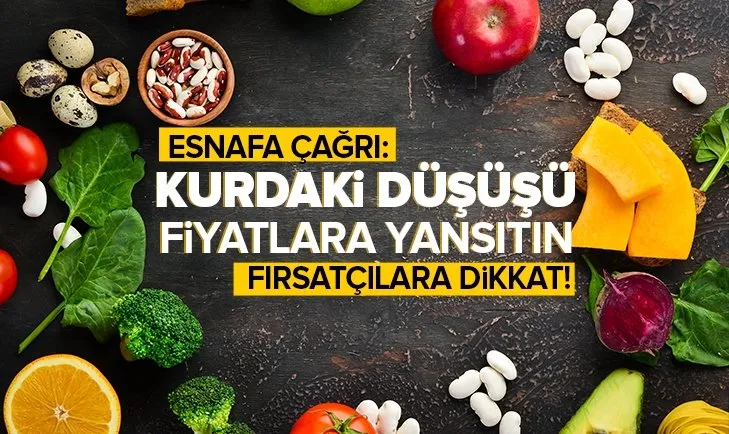 Esnafa çağrı: Kurdaki düşüşü fiyatlara yansıtın
