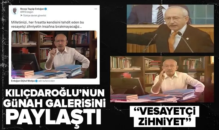 Başkan Erdoğan, Kılıçdaroğlu’nun günah galerisini paylaştı: Milletimizi bu vesayetçi zihniyetin insafına bırakmayacağız