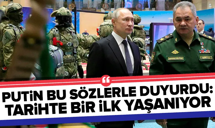 Putin: Tarihte bir ilk yaşanıyor