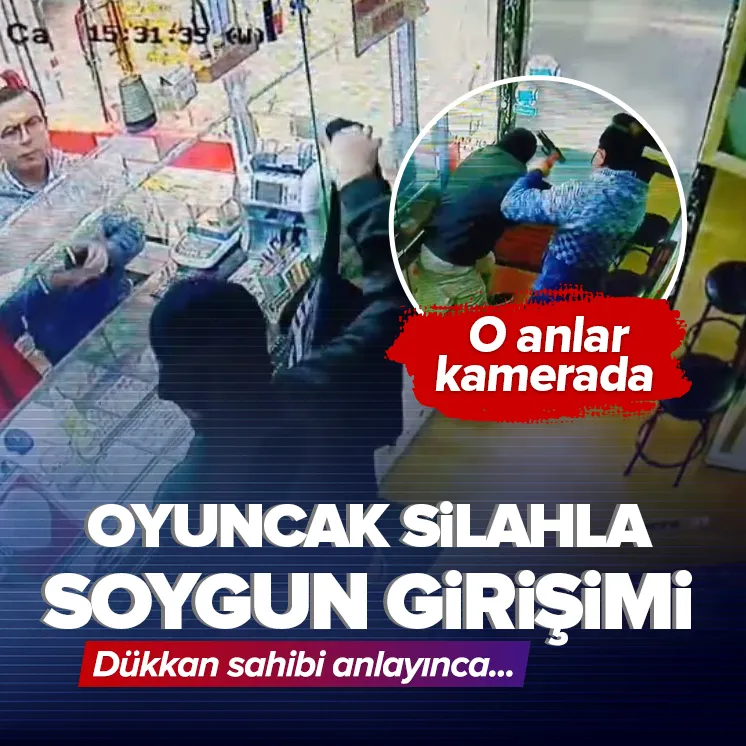 Oyuncak silahla soyguna kalkıştı dayak yedi