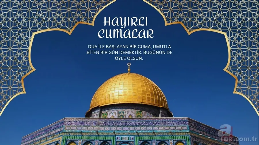 CUMA MESAJLARI 2025: En yeni, anlamlı ve hadisli cuma sözleri 10