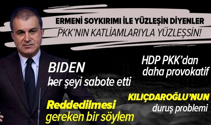 AK Parti Sözcüsü Ömer Çelik'ten Biden ve HDP'ye tepki! Ermeni Soykırımı ile yüzleşin diyenler PKK'nın katliamıyla yüzleşsin!