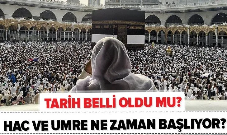 Umre ziyaretleri ne zaman başlıyor? 2020 Hac ve umre tarihleri belli oldu mu?