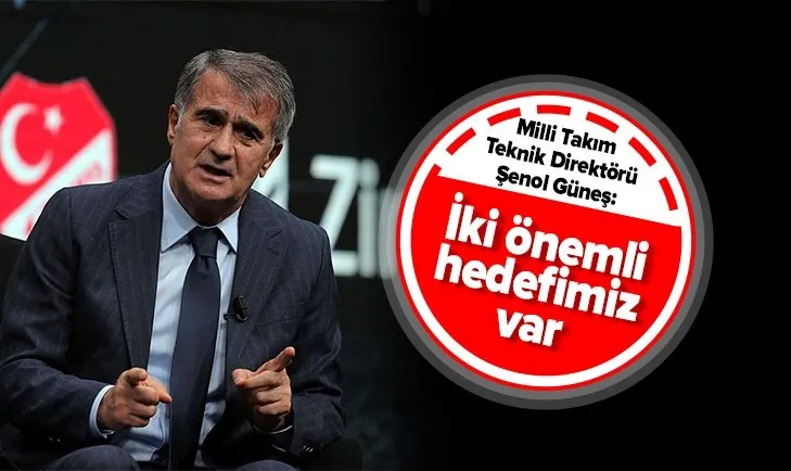 Milli Futbol Takımı Teknik Direktörü Şenol Güneş: İki önemli hedefimiz var