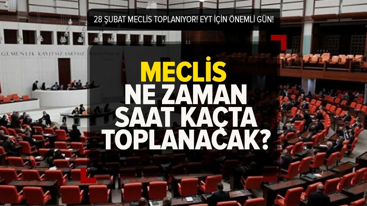 MECLİS TV CANLI YAYIN İZLE! 28 Şubat Meclis bugün saat kaçta toplanacak? EYT görüşmeleri ne zaman?