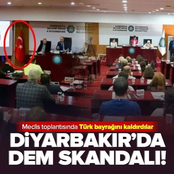 Diyarbakır’da DEM skandalı! Meclis toplantısında Türk Bayrağını kaldırdılar