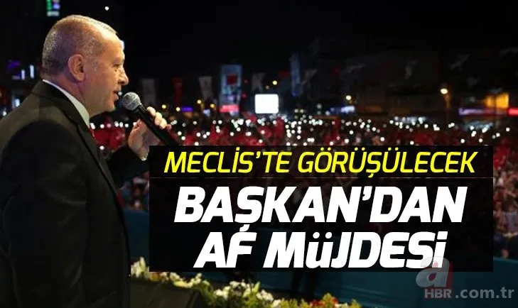 Son dakika af müjdesi! Af yasası çıkacak mı? Af çıktı mı, ne zaman çıkar?