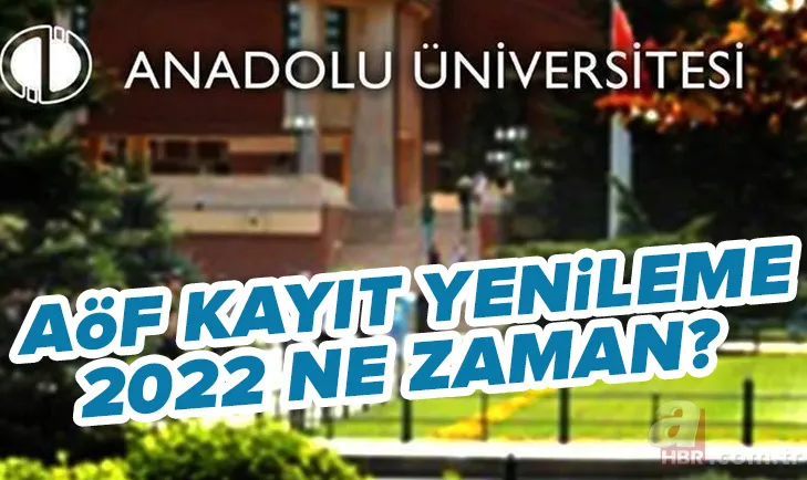2022-2023 AÖF akademik takvim: Anadolu Üniversitesi açıköğretim üniversite kayıtları ne zaman? İşte AÖF kayıt yenileme tarihi! 1