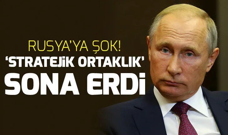 Rusya’ya şok! Stratejik ortaklık sona erdi