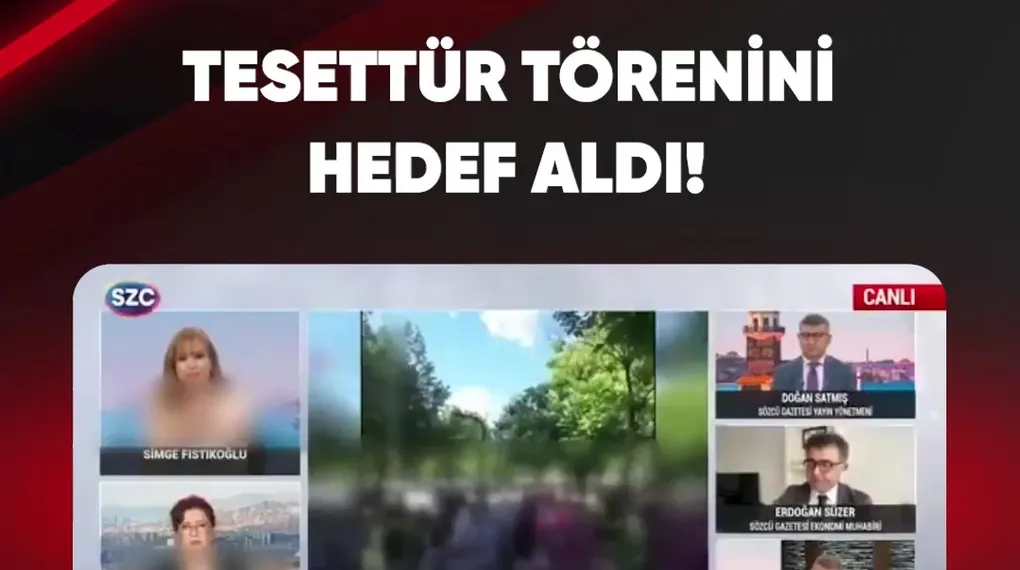TESETTÜR TÖRENİNİ HEDEF ALDI!