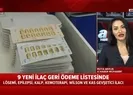 Bakanlık açıkladı: 9 ilaç daha...