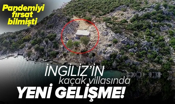 İngilizin Üçağız Yarımadası'ndaki kaçak villasına yıkım süreci başladı!