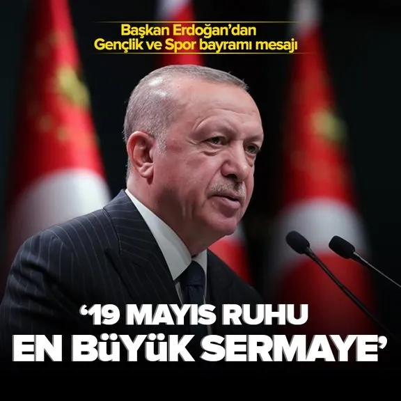 Son dakika: Başkan Erdoğan’dan 19 Mayıs Atatürk’ü Anma, Gençlik ve Spor Bayramı mesajı