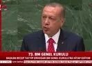Başkan Erdoğan'dan BM Genel Kurulu'nda tarihi mesajlar