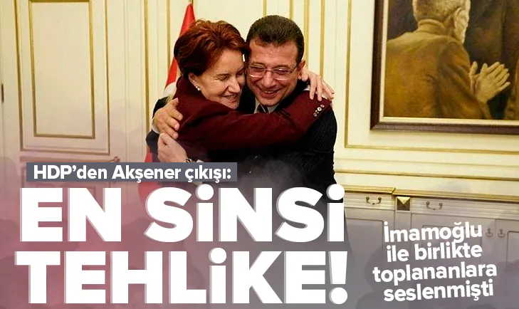 HDP’den ’Akşener’ çıkışı: En sinsi tehlike