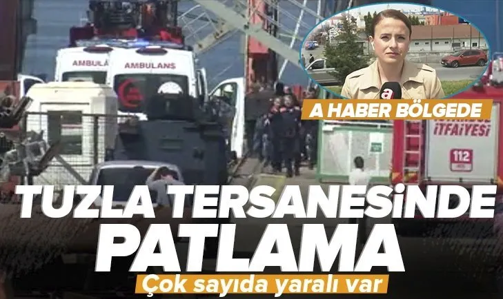 Son dakika: Tuzla tersanesinde patlama! Çok sayıda yaralı var