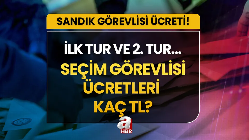 SEÇİM GÖREVLİSİ ÜCRETİ 2023! 28 Mayıs sandık görevlisi ücreti ne kadar kaç TL? İlk ve 2.tur ödemeleri ne zaman yatacak? Müşahit, sandık başkanı...