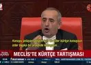 Meclis’te ’Kürtçe’ tartışması