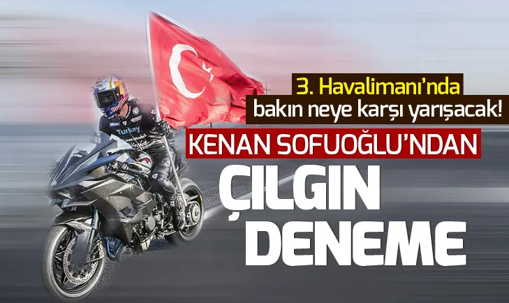 Kenan Sofuoğlu F-16 uçağına karşı yarışacak