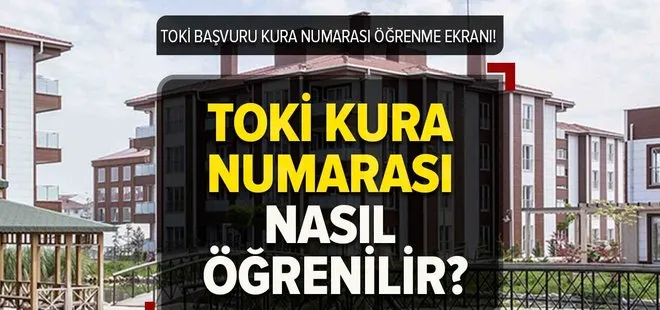 TOKİ SIRA NO ÖĞRENME EKRANI | TOKİ kura çekiliş numarası nasıl öğrenilir? e-devlet kura numarası sorgulama