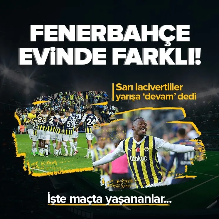 Fenerbahçe evinde çok farklı!