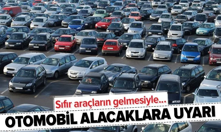 Sıfır otomobil ya da ikinci el otomobil almak isteyenlere uyarı