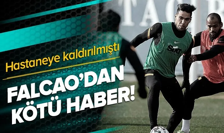 Son dakika: Galatasaray'da Falcao şoku! Hastaneye kaldırılmıştı