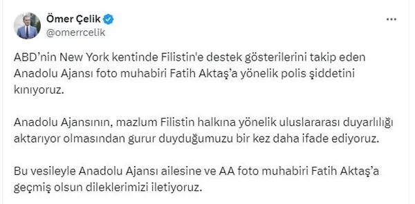 ak-parti-sozcusu-omer-celik-aa-foto-muhabiri-fatih-aktasin-new-york-polisinin-mudahalesini-kinadi-1717355499955.jpeg ABD polisinden Türk foto muhabirine alçak müdahale | AK Parti Sözcüsü Çelik'ten kınama mesajı - 5