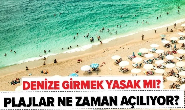 Son Dakika Denize Girmek Yasak Mi Sahiller Acildi Mi Plajlar Ne Zaman Aciliyor Istanbul Antalya Mugla Mersin