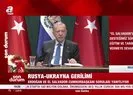 Başkan Erdoğan’dan Rusya-Ukrayna gerilimine ilişkin açıklama
