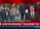 Tam kapanma kararı alınacak mı?
