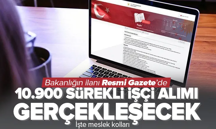 Bakanlığın 10.900 sürekli işçi alımı Resmi Gazete’de