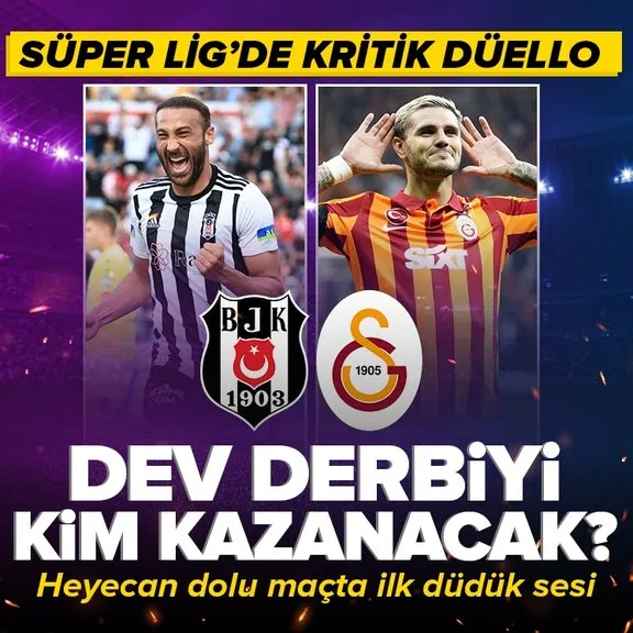 CANLI | Beşiktaş - Galatasaray CANLI ANLATIM Beşiktaş - Galatasaray maçında ilk düdük sesi