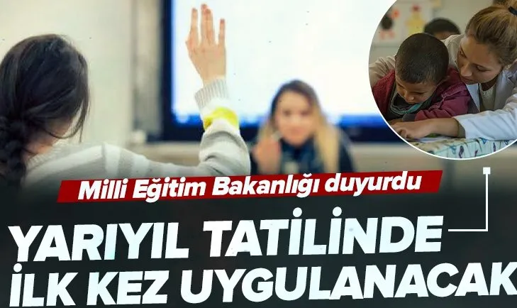 MEB’den yarıyıl tatili açıklaması! İlk kez bu tatilde uygulanacak! Öğretmenler dikkat