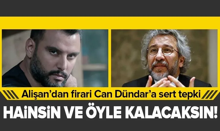 FETÖ firarisi Can Dündar’ın sözlerine Alişan’dan sert tepki: Hainsin ve öyle kalacaksın!