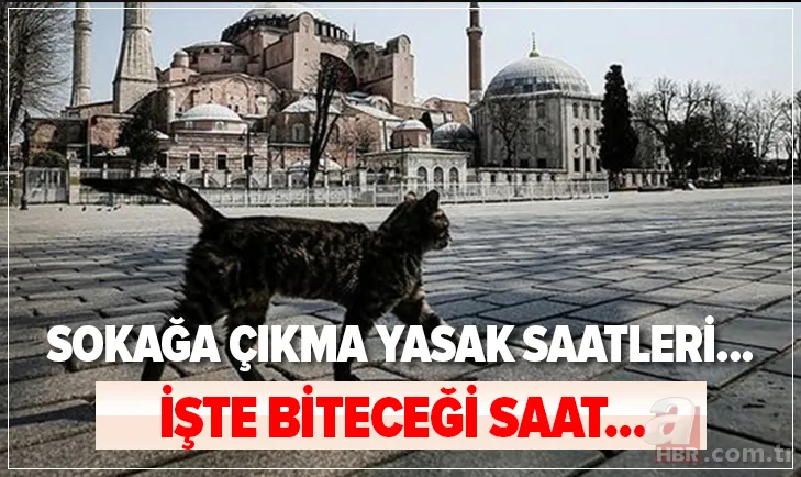 Sokağa çıkma saatleri: Hafta sonu sokağa çıkma yasağı ne zaman bitiyor, bitecek? Sokağa çıkma yasağı bu gece bitiyor mu? 1