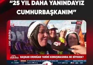 "25 YIL DAHA YANINDAYIZ CUMHURBAŞKANIM"