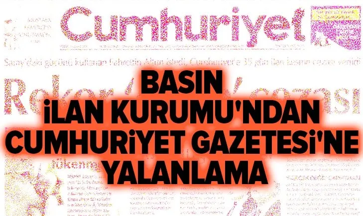 Basın İlan Kurumu'ndan Cumhuriyet Gazetesi'ne yalanlama!