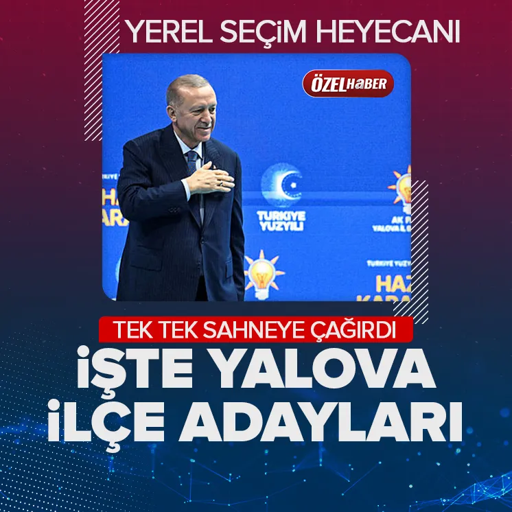 Tek tek sahneye çağırdı! İşte Yalova ilçe adayları