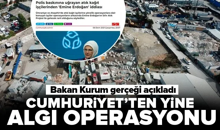 Cumhuriyet’ten atık toplama merkezlerine yapılan baskın üzerinden algı operasyonu! Bakan Kurum gerçeği açıkladı